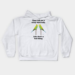 They call me a crazy bird lady with budgies. Kids Hoodie